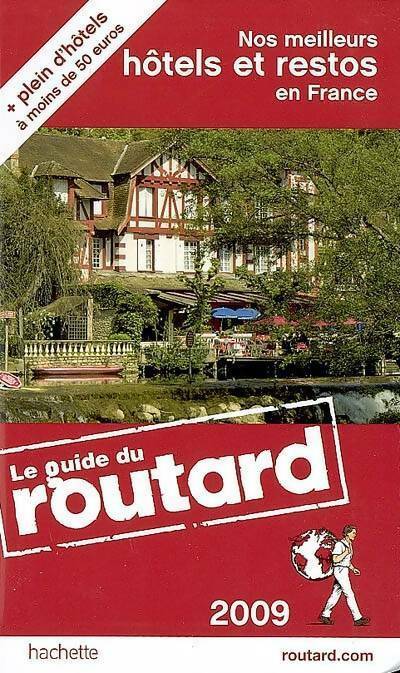 Nos meilleurs hôtels et restos en France 2009 - Collectif -  Le guide du routard - Livre
