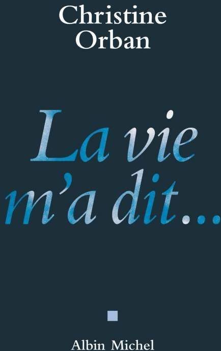 Livrenpoche : La vie m'a dit... - Christine Orban - Livre