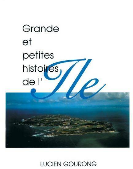 Grande et petites histoires de l'île - Lucien Gourong -  Kedvisual GF - Livre