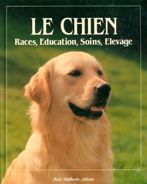 Le chien. Races, éducation, soins, élevage - H. Bielfeld -  Malherbe GF - Livre