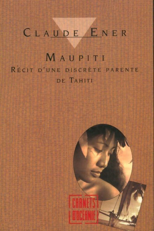 Maupiti. Récit d'une discrète parente de Tahiti - Claude Ener - Livre
