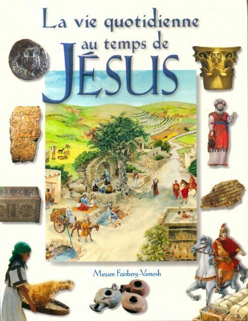Livrenpoche : La vie quotidienne au temps de Jésus - Miriam Feinberg-Vamosh - Livre