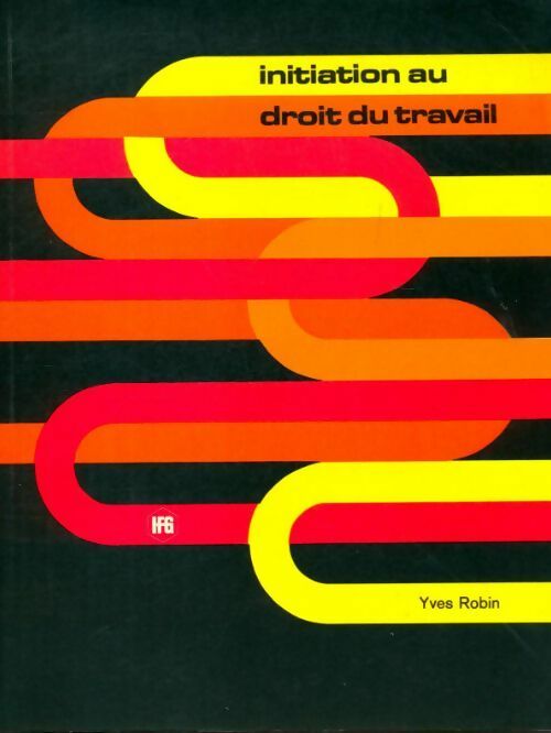 Livrenpoche : Initiation au droit du travail - Yves Robin - Livre