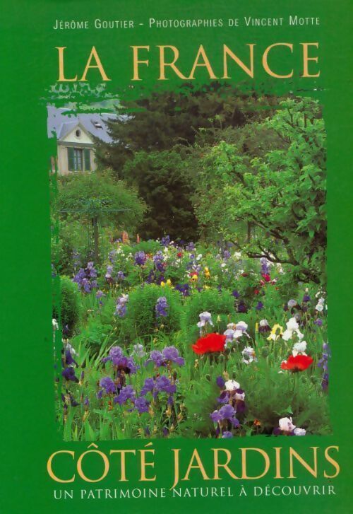 Livrenpoche : La France côté jardins. Un patrimoine naturel à découvrir - Jérôme Goutier - Livre