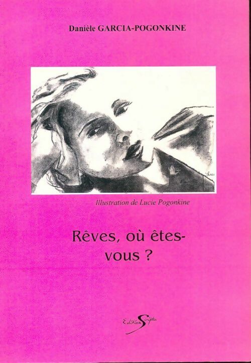 Livrenpoche : Rêves, où êtes-vous ? - Danièle Garcia-Pogonkine - Livre