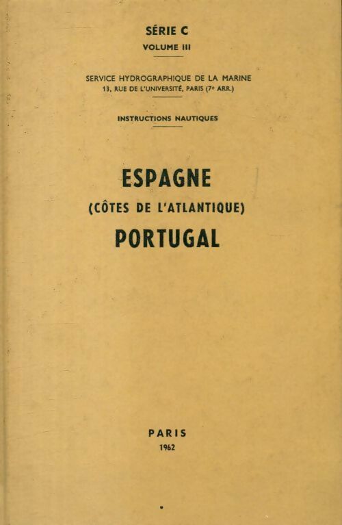 Livrenpoche : Instructions nautiques série C Tome III : Espagne (côtes de l'Atlantique) - Portugal - Collectif - Livre