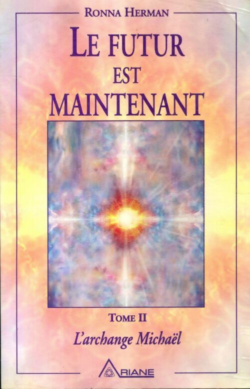 Livrenpoche : Le futur est maintenant Tome II : L'archange Michaël - Ronna Herman - Livre