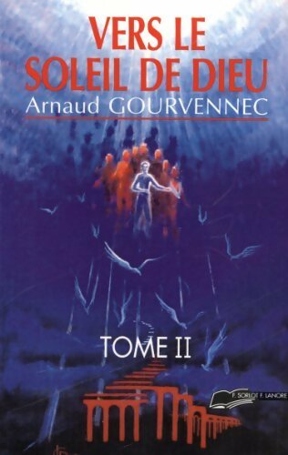 Livrenpoche : Vers le soleil de dieu Tome II - Arnaud Gourvennec - Livre