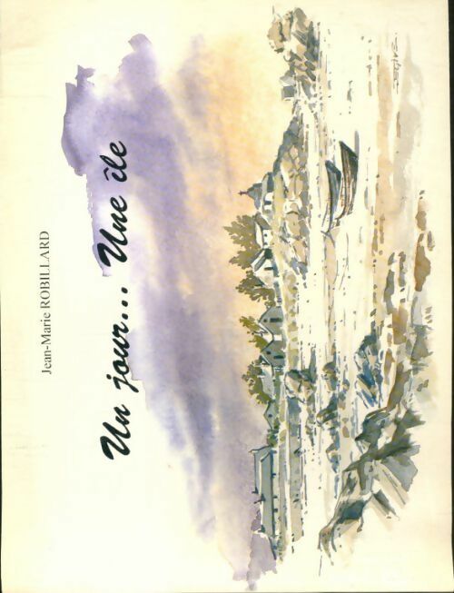 Livrenpoche : Un jour... Une île - Jean-Marie Robillard - Livre