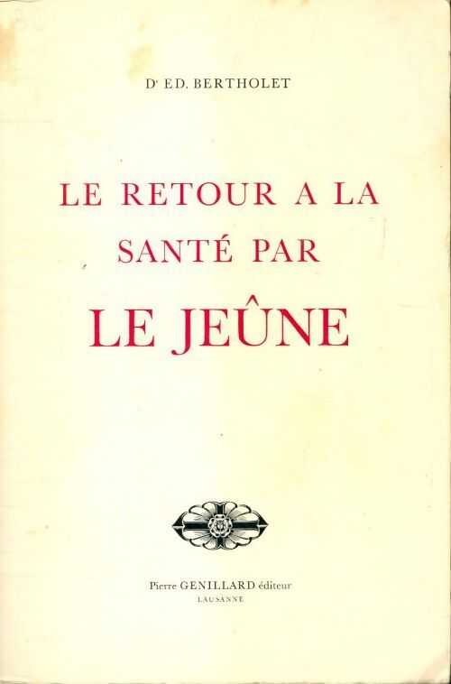Livrenpoche : Le retour à la santé par le jeûne - Ed Bertholet - Livre