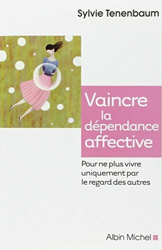 Livrenpoche : Vaincre la dépendance affective - Sylvie Tenenbaum - Livre