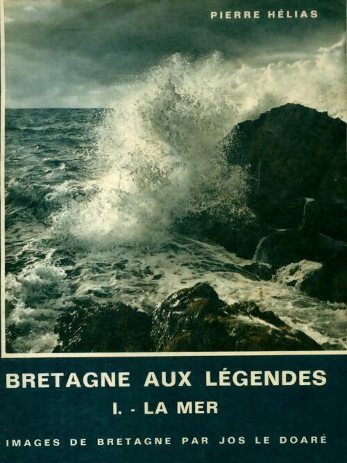 Livrenpoche : Bretagne aux légendes Tome I : La mer - Pierre Hélias - Livre
