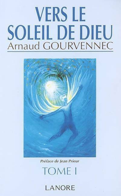 Livrenpoche : Vers le soleil de dieu Tome I - Arnaud Gourvennec - Livre