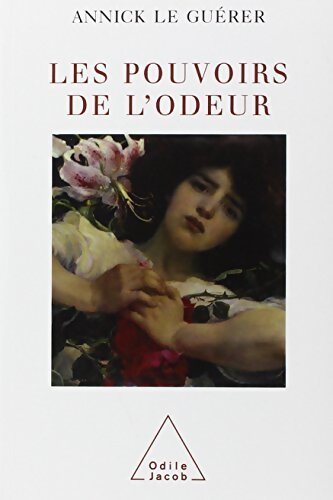 Les pouvoirs de l'odeur - Annick Le Guérer - Livre