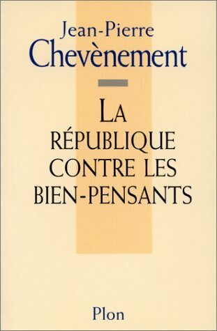 Livrenpoche : La république contre les bien-pensants - Jean-Pierre Chevènement - Livre