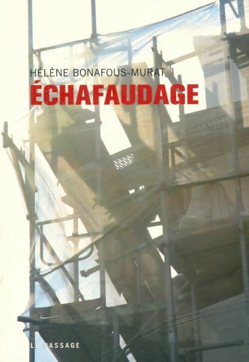 Livrenpoche : Echafaudage - Hélène Bonafous-Murat - Livre