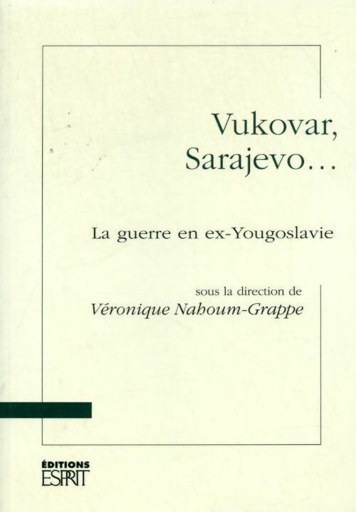 Livrenpoche : Vukovar, Sarajevo... La guerre en ex-Yougoslavie - Véronique Nahoum Grappe - Livre