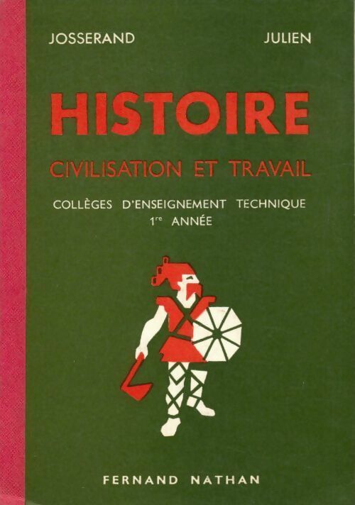 Livrenpoche : Histoire, civilisation et travail. Collèges d'enseignement technique 1ère année - Julien Josserand - Livre
