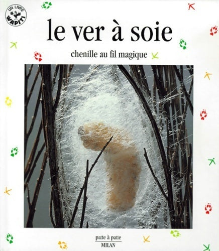 Le ver à soie chenille au fil magique - Paul Starosta - Livre