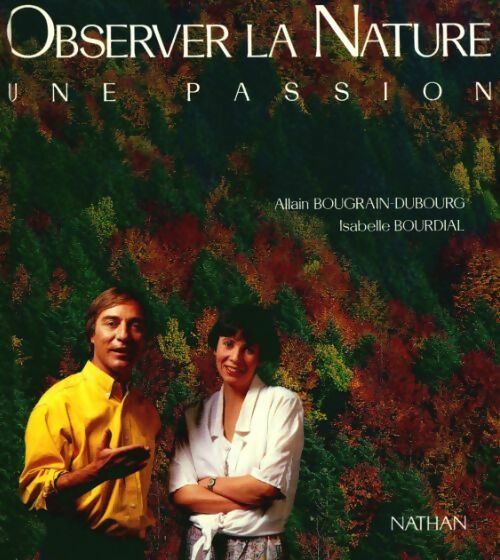 Observer la nature. Une passion - Allain Bougrain-Dubourg -  Nathan GF - Livre
