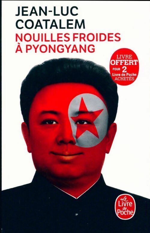 Nouilles froides à Pyongyang - Jean-Luc Coatalem -  Le Livre de Poche - Livre