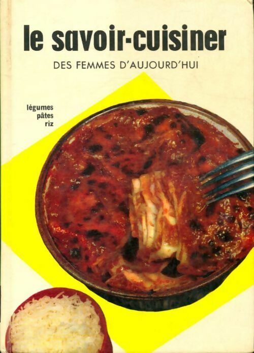 Livrenpoche : Le savoir-cuisiner des femmes d'aujourd'hui Tome IV : Légumes, riz, pâtes - Collectif - Livre