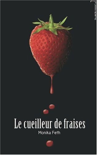 Livrenpoche : Le cueilleur de fraises - Monika Feth - Livre