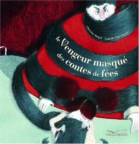 Le vengeur masqué des contes de fées - Christine Beigel - Livre