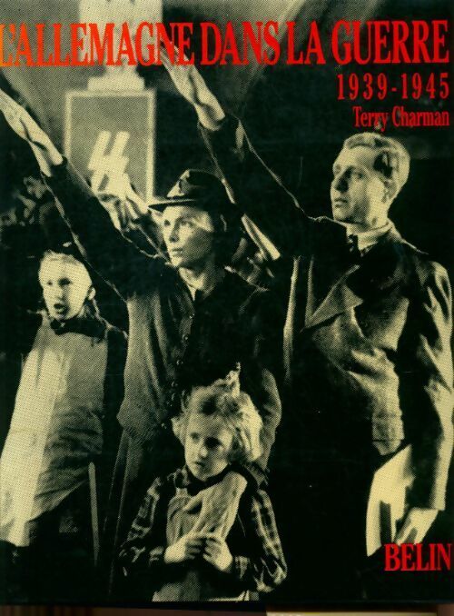 Livrenpoche : L'Allemagne dans la guerre 1939-1945 - Terry Charman - Livre
