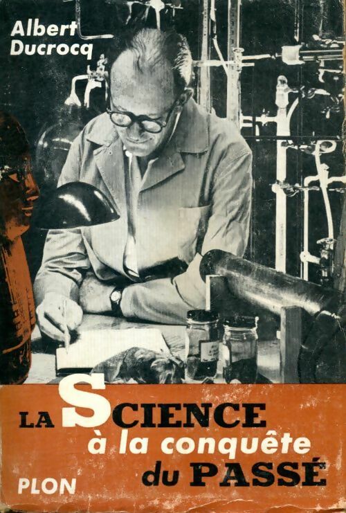 La science à la conquête du passé - Albert Ducrocq -  D'un monde à l'autre - Livre