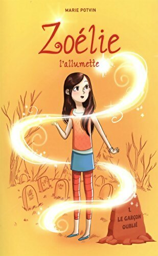 Livrenpoche : Zoelie l'allumette Tome I : Le garçon oublié - Marie Potvin - Livre