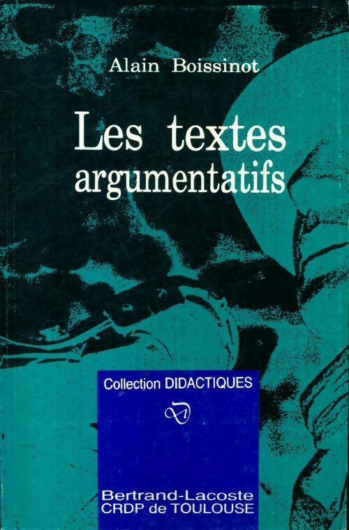 Livrenpoche : Les textes argumentatifs - Alain Boissinot - Livre