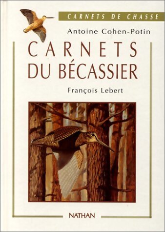 Carnets du bécassier - Antoine Cohen-Potin - Livre