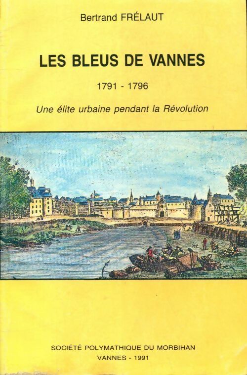 Livrenpoche : Les bleus de vannes (1791-1796) : Une élite urbaine pendant la révolution - Bertrand Frélaut - Livre