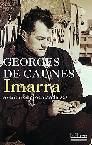 Imarra : Aventures groenlandaises - Georges De Caunes -  Hoebeke GF - Livre