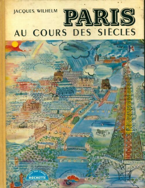 Livrenpoche : Paris au cours des siècles - Jacques Wilhelm - Livre
