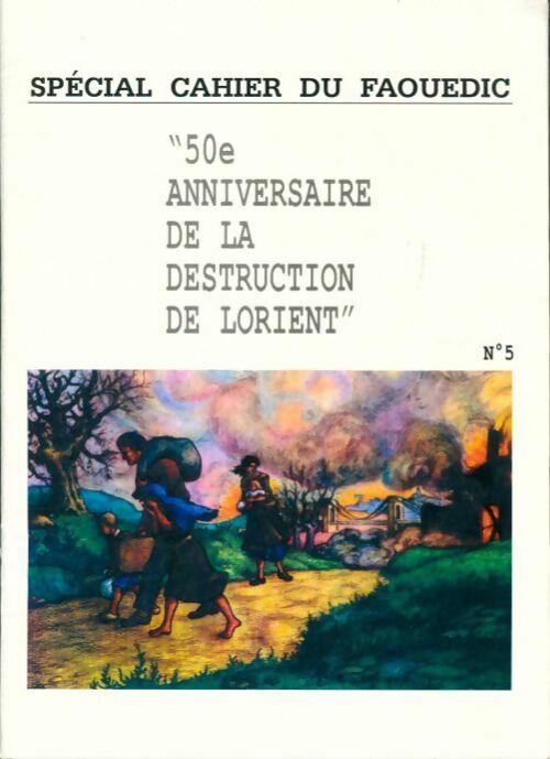 Livrenpoche : Spécial cahier du Faouedic : 50e anniversaire de la destruction de Lorient - Collectif - Livre