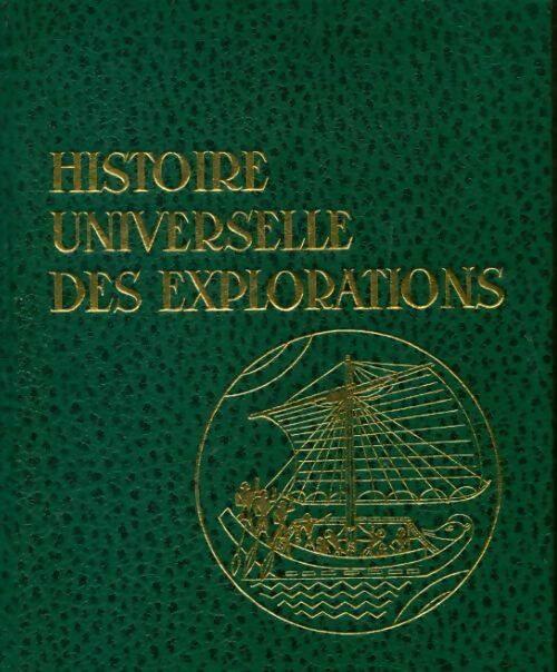 Livrenpoche : Histoire universelle des explorations Tome I : De la préhistoire à la fin du Moyen-Age - Collectif - Livre