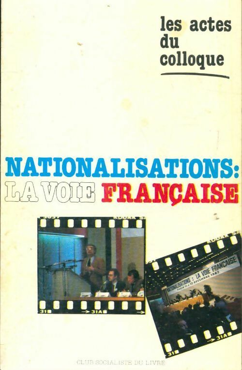 Nationalisations, la voie française - Collectif -  Club Socialiste du livre - Livre