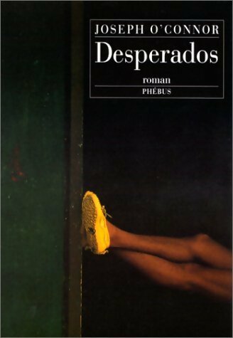 Livrenpoche : Desperados - Joseph O'Connor - Livre