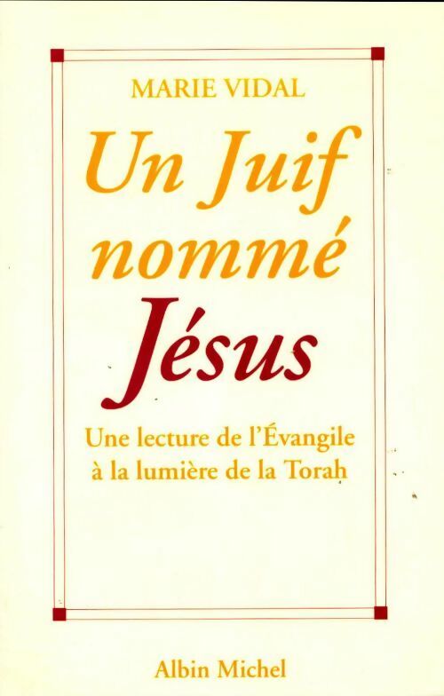 Un juif nomme Jésus. Une lecture de l?Evangile à la lumière de la Torah - Marie Vidal - Livre