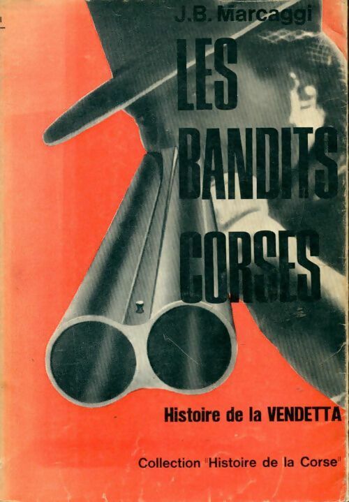 Livrenpoche : Les bandits corses/ histoire de la vendetta - J B Marcaggi - Livre