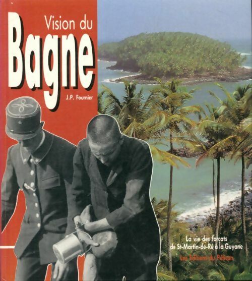 Livrenpoche : Vision du bagne - J. -P Fournier - Livre