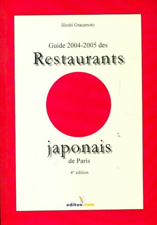 Guide 2004-2005 des restaurants japonais de Paris - Jiloshi Gracamoto -  Editoo GF - Livre