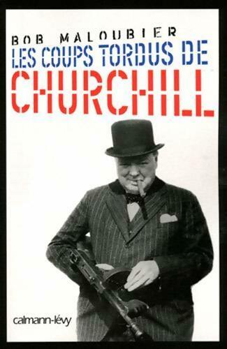 Livrenpoche : Les coups tordus de Churchill - Bob Maloubier - Livre