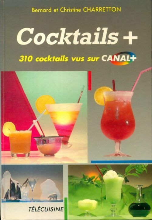 Livrenpoche : Cocktails : 310 cocktails vus sur Canal + - Bernard Charretton - Livre