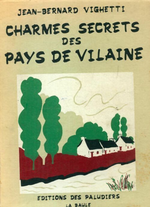 Livrenpoche : Charmes et secrets des pays de Vilaine - Jean-Bernard Vighetti - Livre