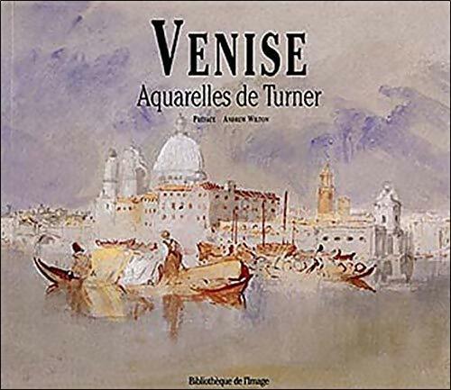 Venise aquarelles de Turner - A Wilton -  Bibliothèque de l'Image GF - Livre