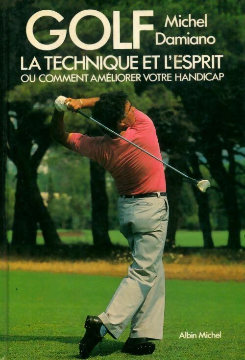 Livrenpoche : Golf. La technique et l'esprit ou comment améliorer votre handicap - Michel Damiano - Livre