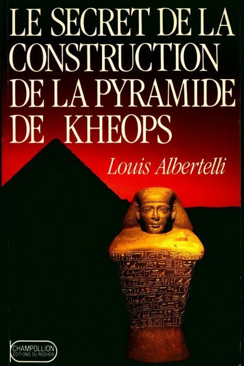 Livrenpoche : Le secret de la construction de la pyramide de Khéops - Louis Albertelli - Livre